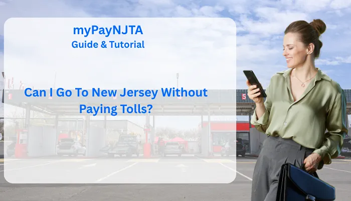 Can I Go To New Jersey Without Paying Tolls?