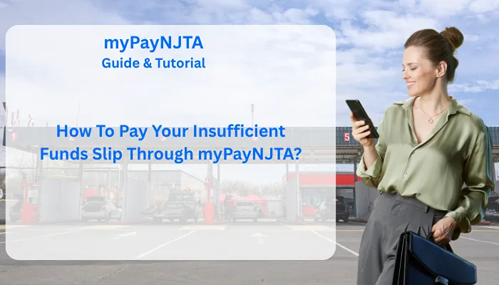 How To Pay Your Insufficient Funds Slip Through myPayNJTA? How To Pay Your Insufficient Funds Slip Through myPayNJTA?