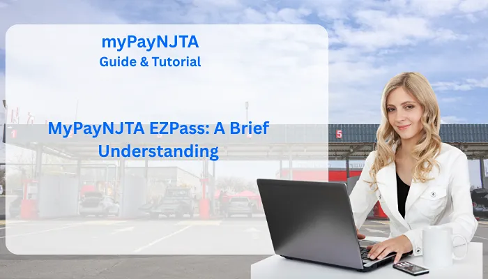 MyPayNJTA EZPass: A Brief Understanding MyPayNJTA EZPass: A Brief Understanding