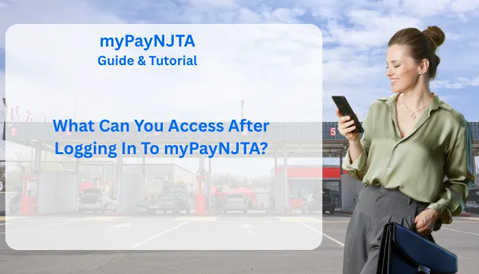 What Can You Access After Logging In to myPayNJTA? What Can You Access After Logging In to myPayNJTA?