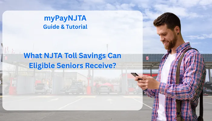 What NJTA Toll Savings Can Eligible Seniors Receive? What NJTA Toll Savings Can Eligible Seniors Receive?